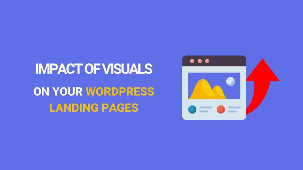 Impact of visuals on landing pages