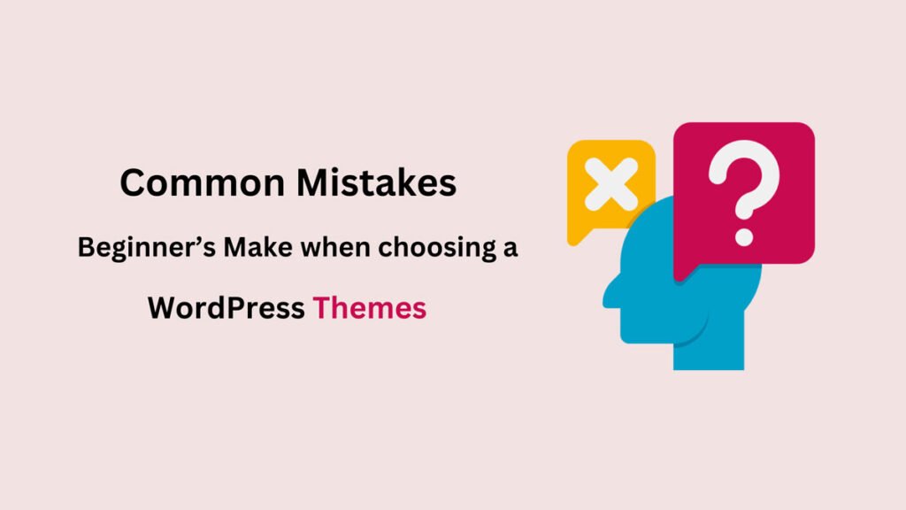 Banner: Common Mistakes Beginners Make When Choosing a WordPress Themes