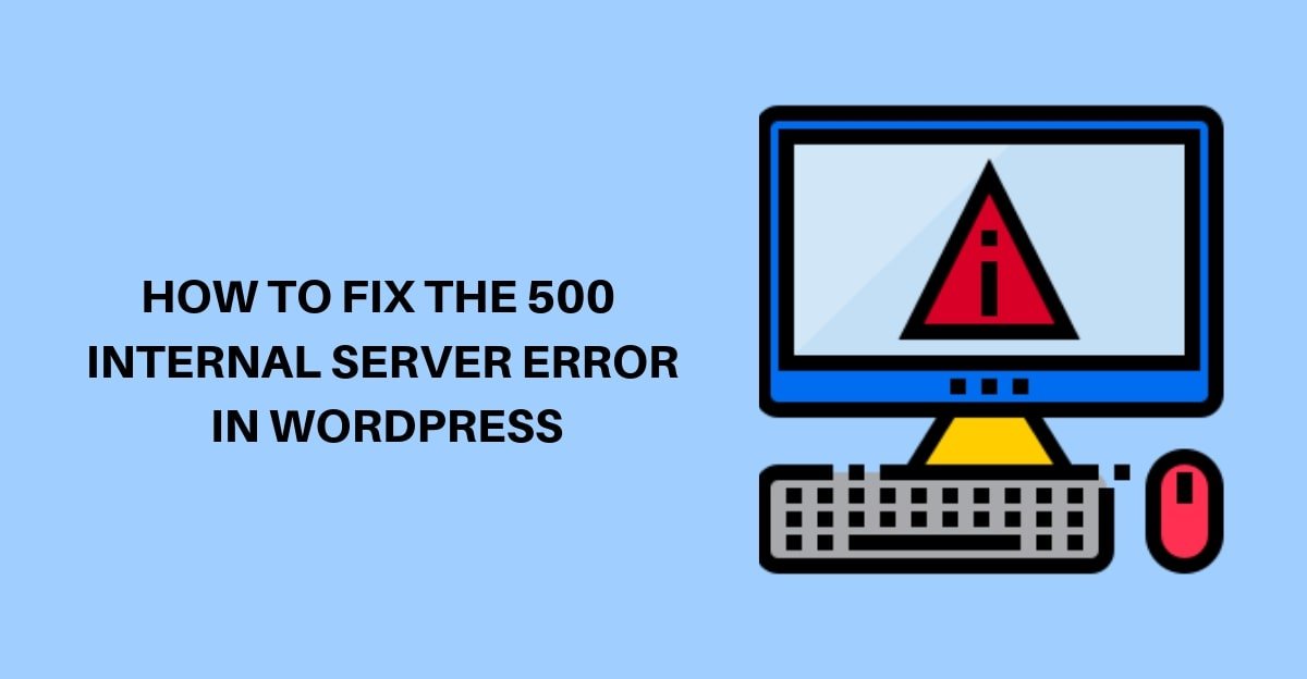 HOW-TO-FIX-THE-500-INTERNAL-SERVER-ERROR-IN-WORDPRESS