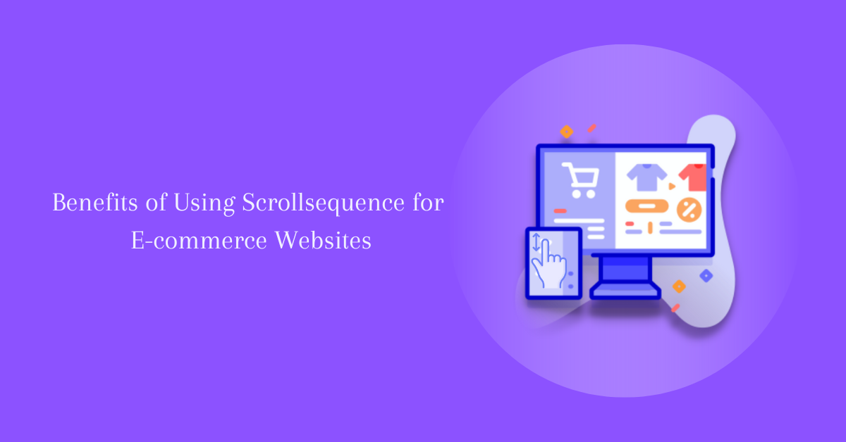 Benefits of Using Scrollsequence for E-commerce Websites