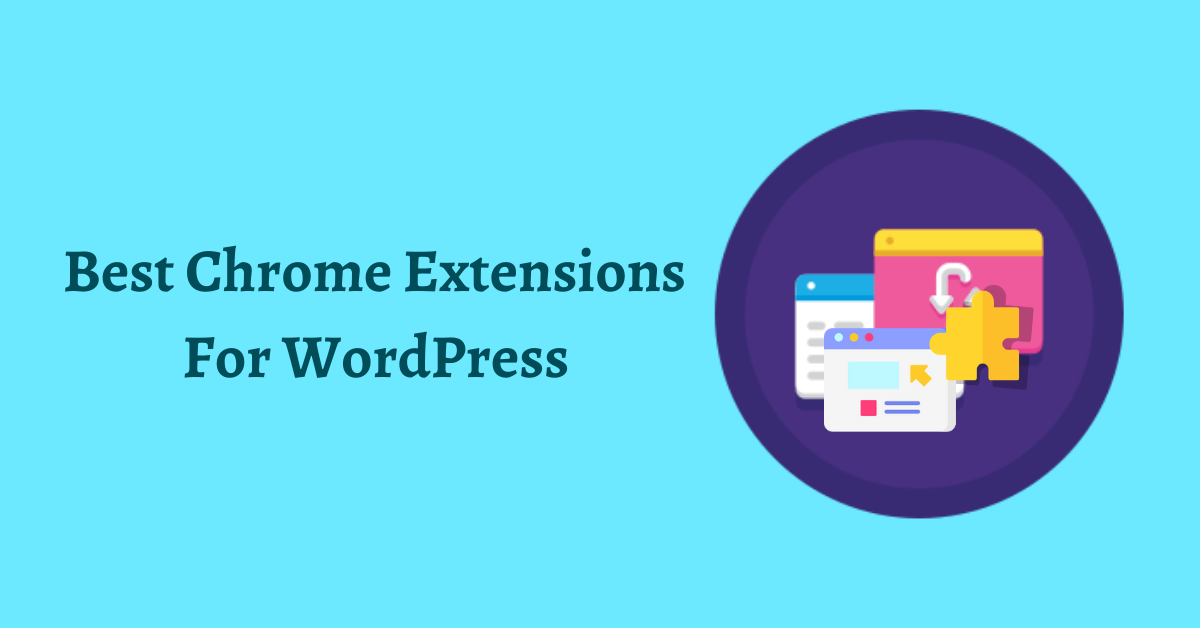 Best Chrome Extensions For WordPress