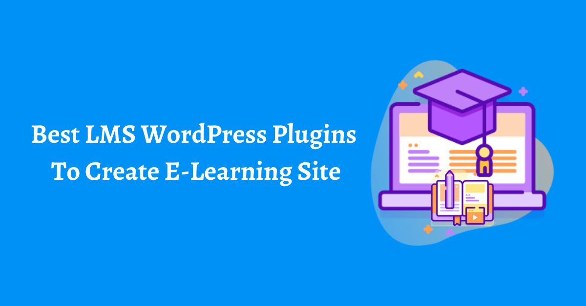 Best LMS WordPress Plugins to Create e-learning Site