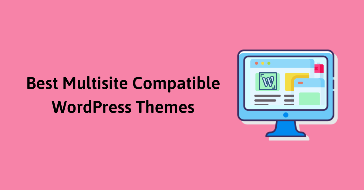 Best Multisite Compatible WordPress Themes